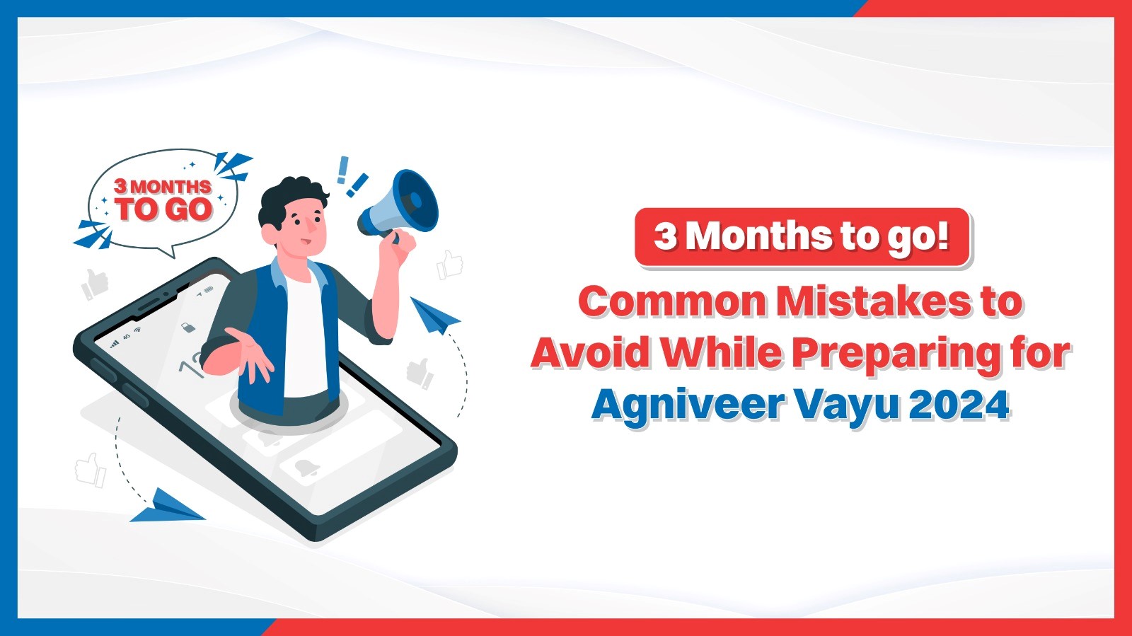 3 Months to go! Common Mistakes to Avoid While Preparing for Agniveer Vayu 2024.jpg
